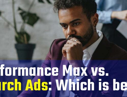 Performance Max vs. Search Campaign: Which is Better for Google Ads?