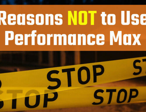 6 Reasons Not to Use Performance Max in Google Ads