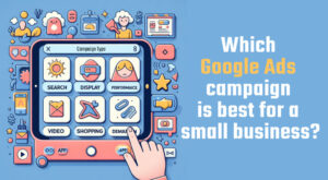 Illustration depicting Google Ads campaign types next to a headline asking, Which Google Ads campaign is best for a small business?