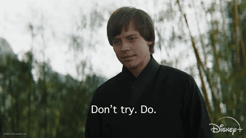 Scene from Star Wars with Luke Skywalker saying "Don't try. Do."