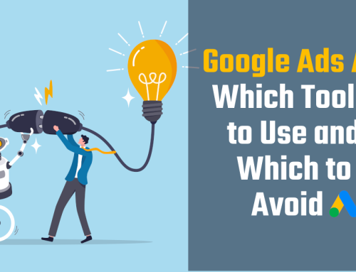 Google Ads AI: Which Tools to Leverage & Which to Avoid