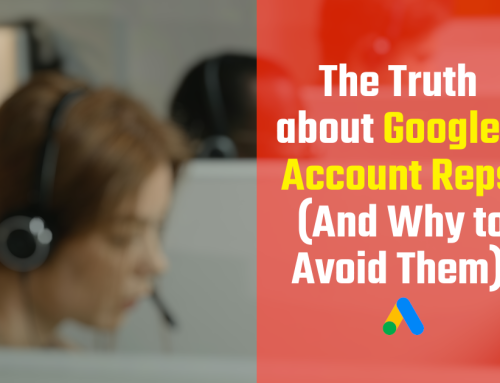 The Truth about Google Ads Reps (And Why to Avoid Them)